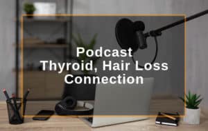 Podcast thyroid, hair loss connection cover image